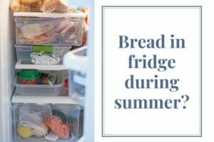 should you keep bread in a fridge during summer?