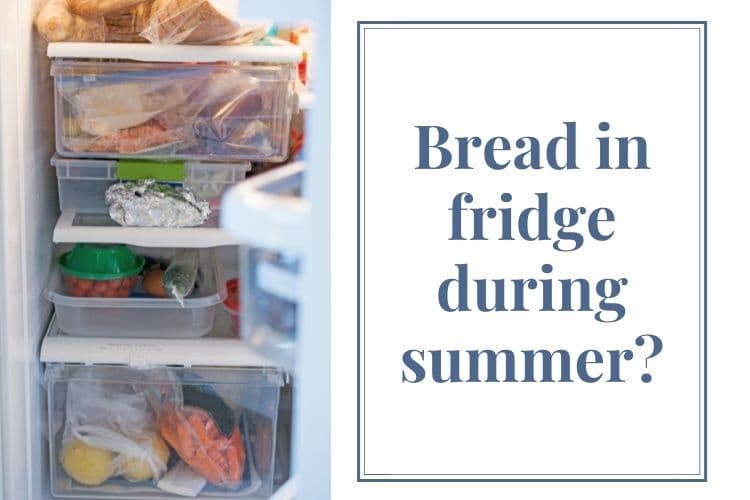 should you keep bread in a fridge during summer?